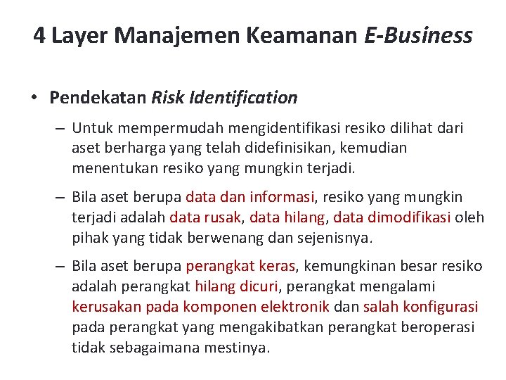 4 Layer Manajemen Keamanan E-Business • Pendekatan Risk Identification – Untuk mempermudah mengidentifikasi resiko