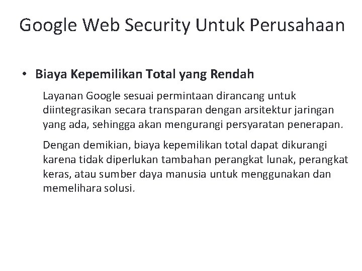 Google Web Security Untuk Perusahaan • Biaya Kepemilikan Total yang Rendah Layanan Google sesuai
