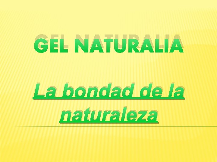 GEL NATURALIA La bondad de la naturaleza 