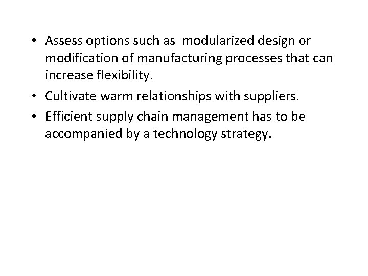  • Assess options such as modularized design or modification of manufacturing processes that