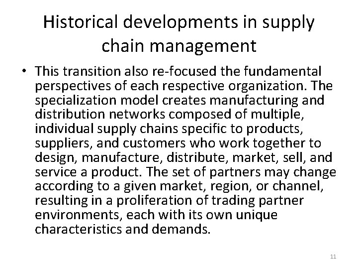 Historical developments in supply chain management • This transition also re-focused the fundamental perspectives