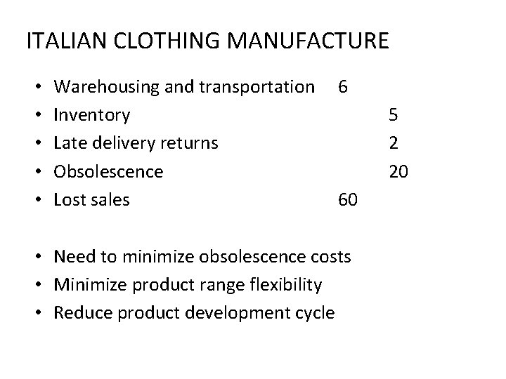 ITALIAN CLOTHING MANUFACTURE • • • Warehousing and transportation 6 Inventory Late delivery returns