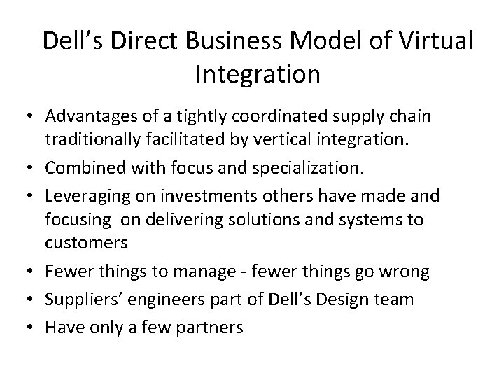 Dell’s Direct Business Model of Virtual Integration • Advantages of a tightly coordinated supply
