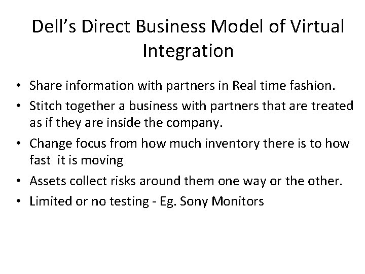 Dell’s Direct Business Model of Virtual Integration • Share information with partners in Real