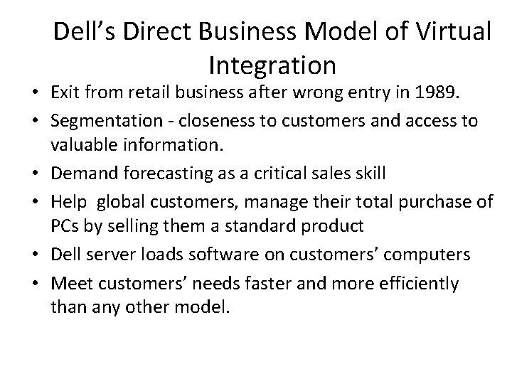 Dell’s Direct Business Model of Virtual Integration • Exit from retail business after wrong