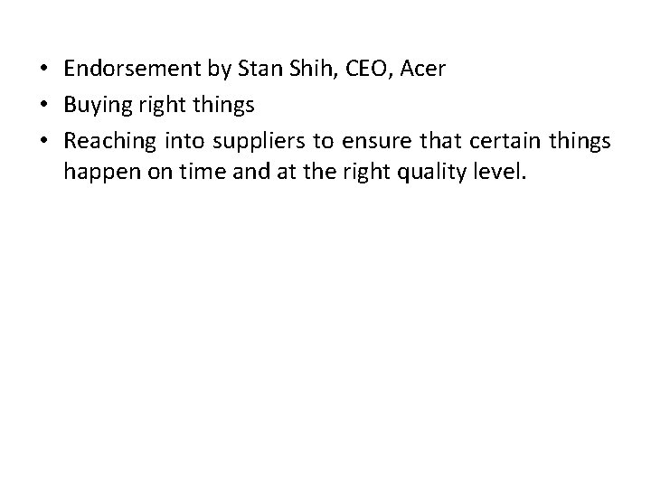  • Endorsement by Stan Shih, CEO, Acer • Buying right things • Reaching