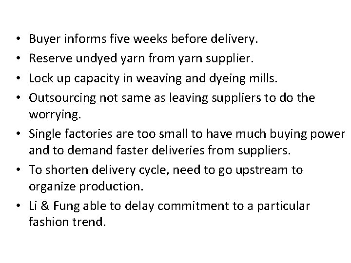 Buyer informs five weeks before delivery. Reserve undyed yarn from yarn supplier. Lock up