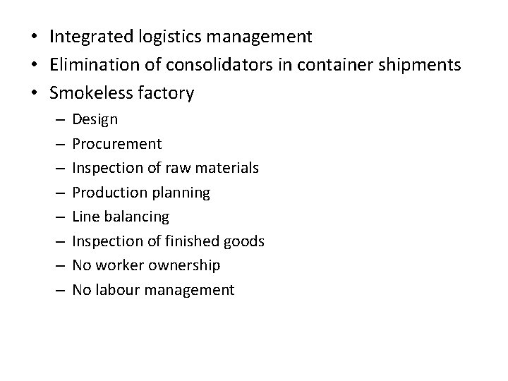  • Integrated logistics management • Elimination of consolidators in container shipments • Smokeless