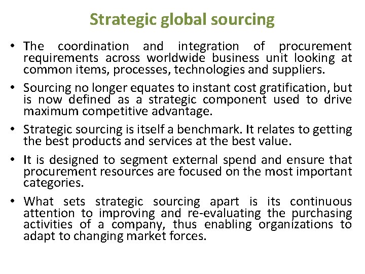 Strategic global sourcing • The coordination and integration of procurement requirements across worldwide business