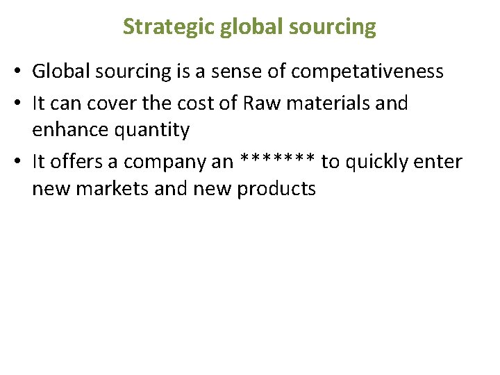Strategic global sourcing • Global sourcing is a sense of competativeness • It can