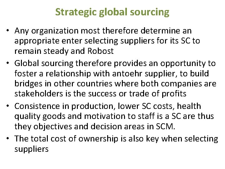 Strategic global sourcing • Any organization most therefore determine an appropriate enter selecting suppliers