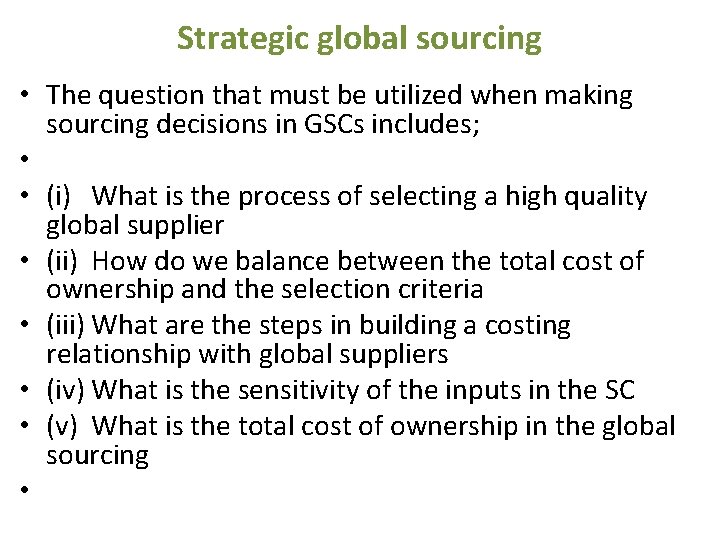 Strategic global sourcing • The question that must be utilized when making sourcing decisions