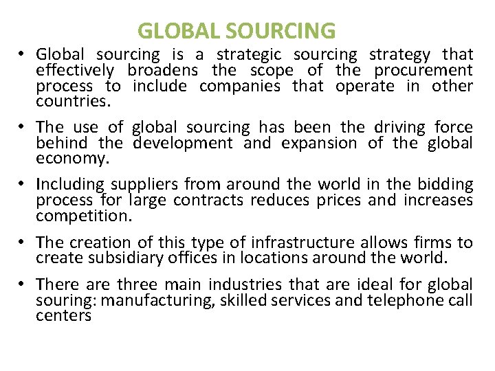GLOBAL SOURCING • Global sourcing is a strategic sourcing strategy that effectively broadens the