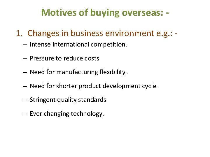 Motives of buying overseas: 1. Changes in business environment e. g. : – Intense