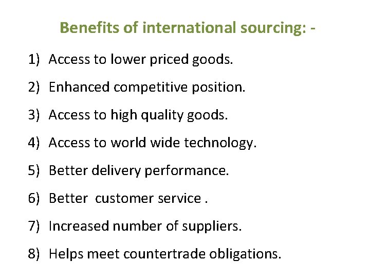 Benefits of international sourcing: 1) Access to lower priced goods. 2) Enhanced competitive position.