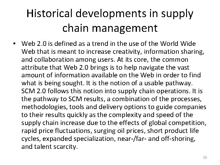 Historical developments in supply chain management • Web 2. 0 is defined as a