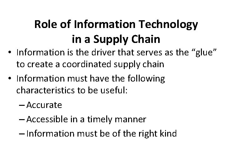 Role of Information Technology in a Supply Chain • Information is the driver that