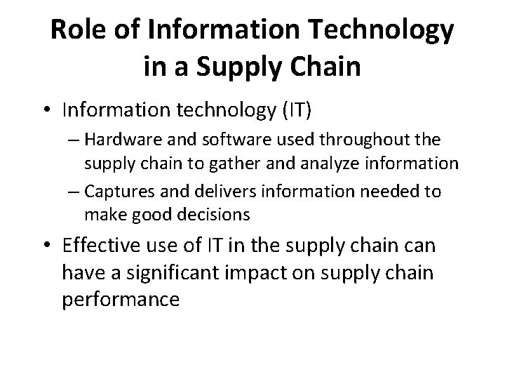 Role of Information Technology in a Supply Chain • Information technology (IT) – Hardware