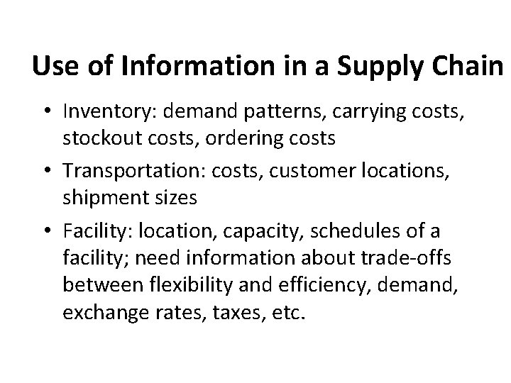 Use of Information in a Supply Chain • Inventory: demand patterns, carrying costs, stockout