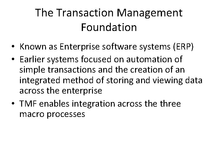 The Transaction Management Foundation • Known as Enterprise software systems (ERP) • Earlier systems