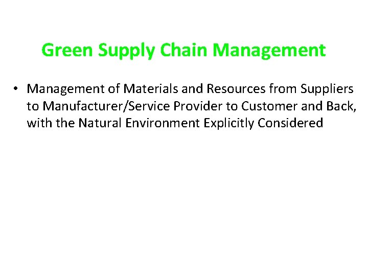 Green Supply Chain Management • Management of Materials and Resources from Suppliers to Manufacturer/Service