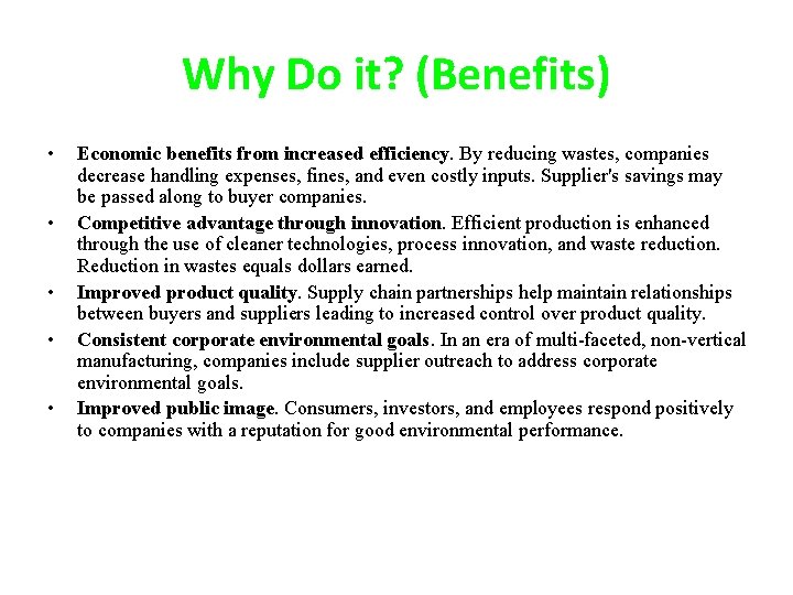 Why Do it? (Benefits) • • • Economic benefits from increased efficiency. By reducing