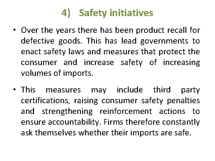 4) Safety initiatives • Over the years there has been product recall for defective