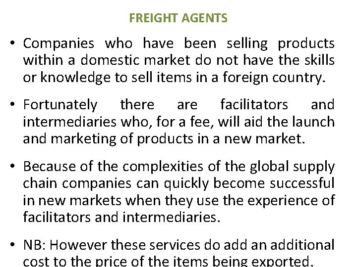 FREIGHT AGENTS • Companies who have been selling products within a domestic market do