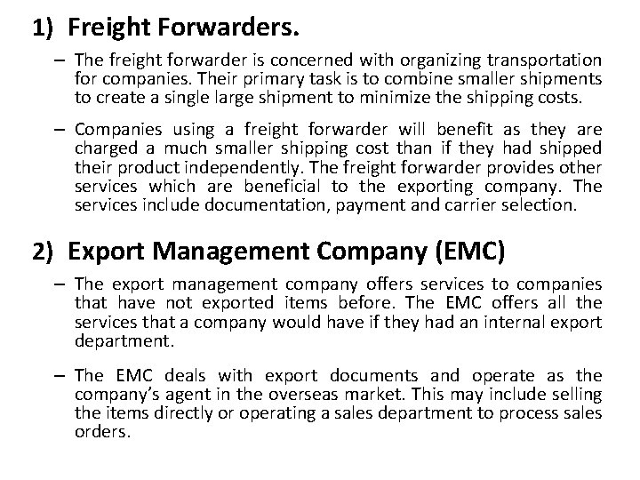 1) Freight Forwarders. – The freight forwarder is concerned with organizing transportation for companies.