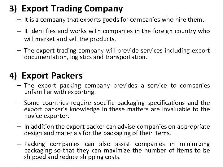 3) Export Trading Company – It is a company that exports goods for companies