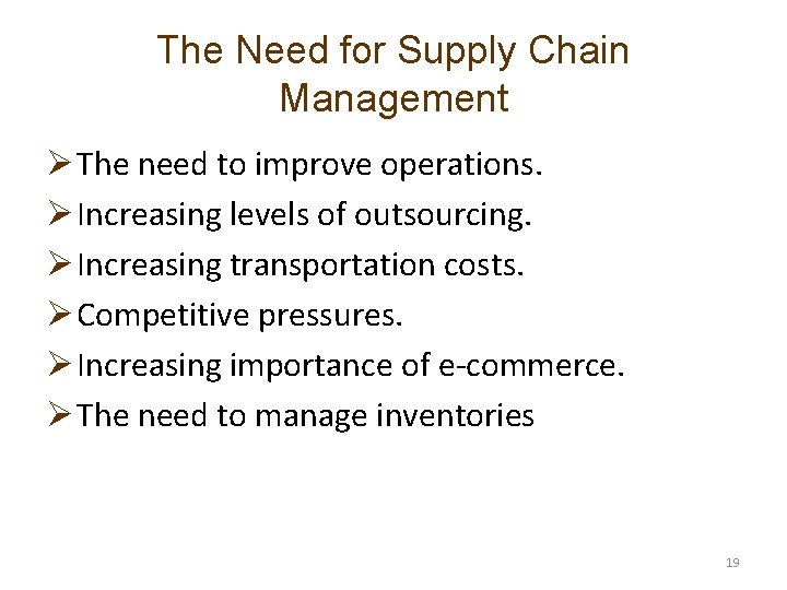 The Need for Supply Chain Management Ø The need to improve operations. Ø Increasing