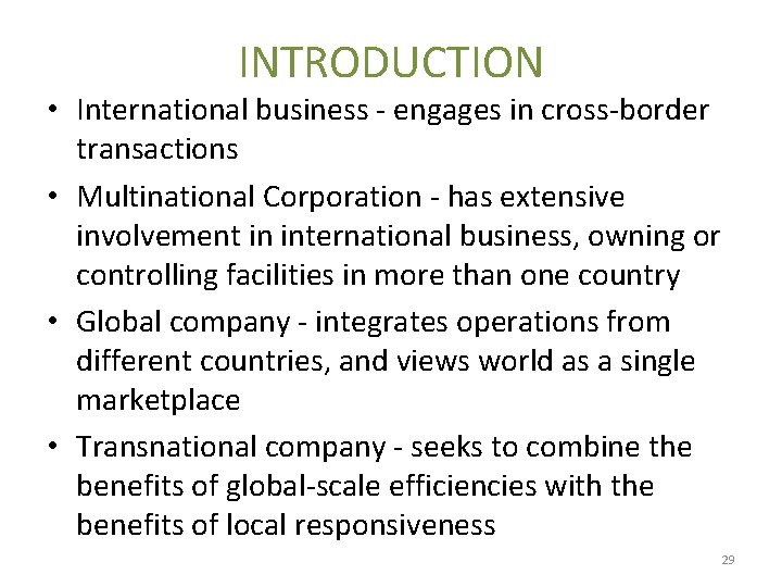 INTRODUCTION • International business - engages in cross-border transactions • Multinational Corporation - has