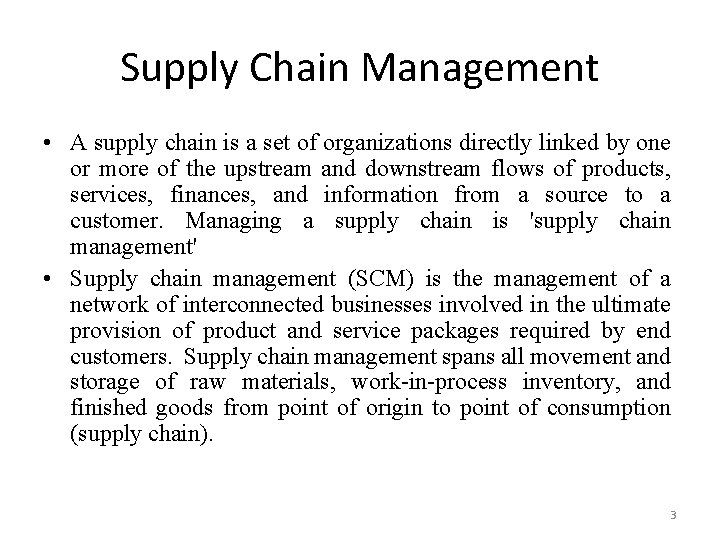 Supply Chain Management • A supply chain is a set of organizations directly linked