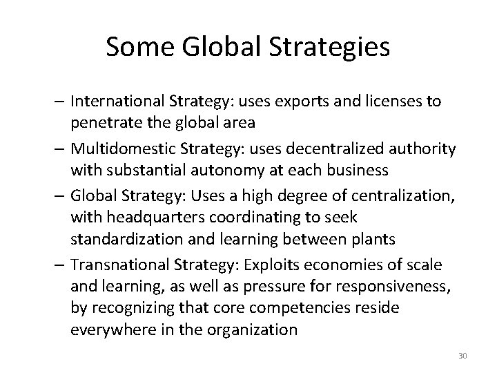 Some Global Strategies – International Strategy: uses exports and licenses to penetrate the global