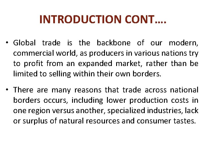 INTRODUCTION CONT…. • Global trade is the backbone of our modern, commercial world, as