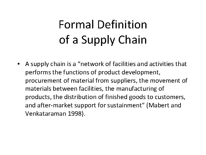 Formal Definition of a Supply Chain • A supply chain is a “network of