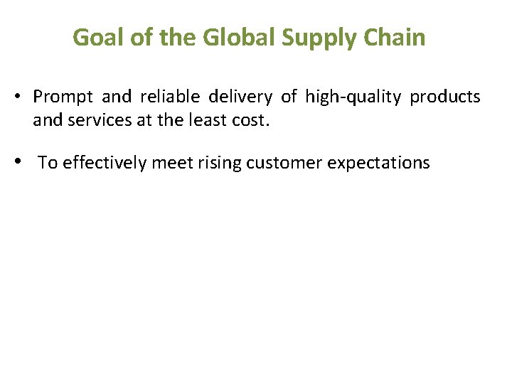 Goal of the Global Supply Chain • Prompt and reliable delivery of high-quality products