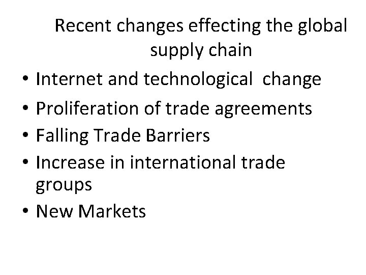  • • • Recent changes effecting the global supply chain Internet and technological