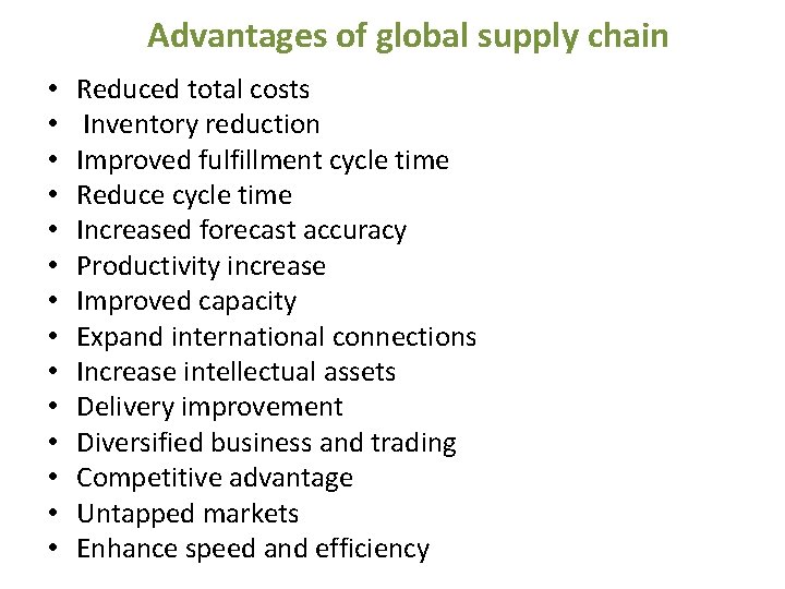 Advantages of global supply chain • • • • Reduced total costs Inventory reduction