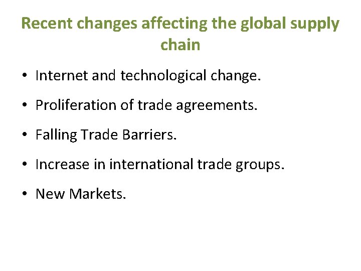 Recent changes affecting the global supply chain • Internet and technological change. • Proliferation