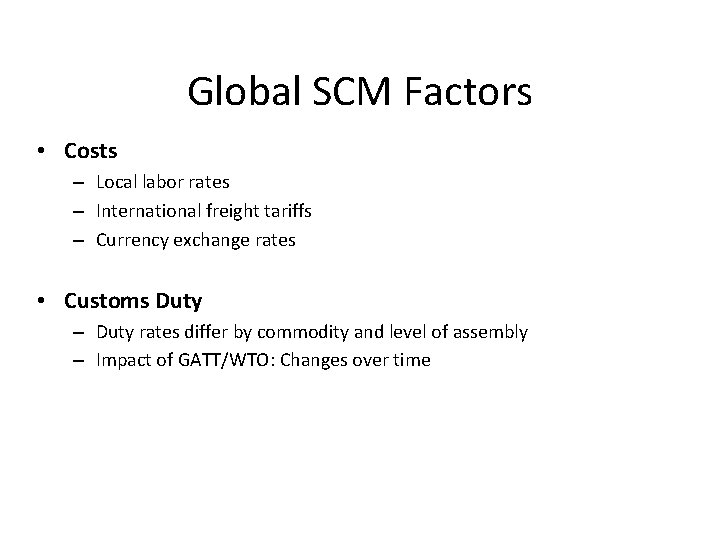 Global SCM Factors • Costs – Local labor rates – International freight tariffs –