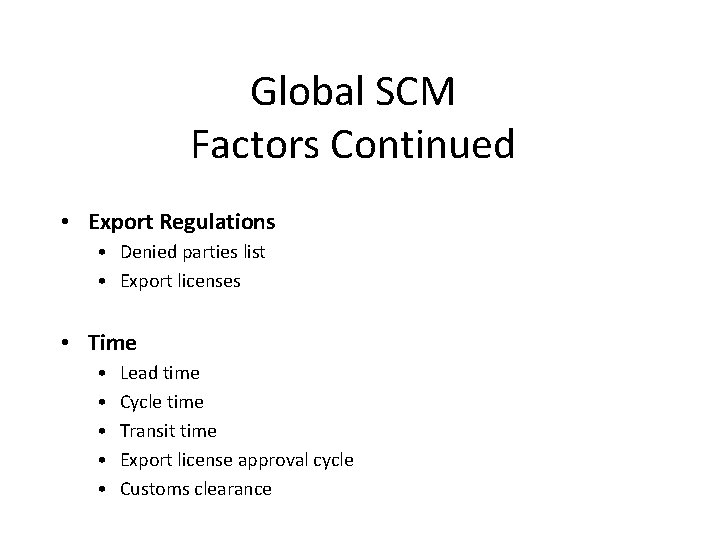 Global SCM Factors Continued • Export Regulations • Denied parties list • Export licenses