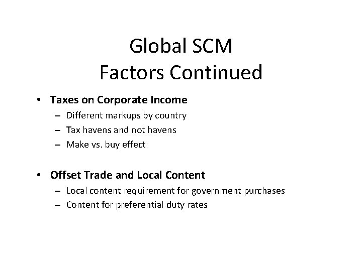 Global SCM Factors Continued • Taxes on Corporate Income – Different markups by country