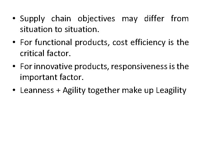  • Supply chain objectives may differ from situation to situation. • For functional