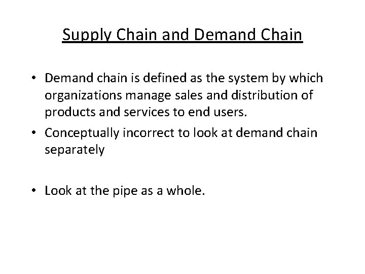 Supply Chain and Demand Chain • Demand chain is defined as the system by