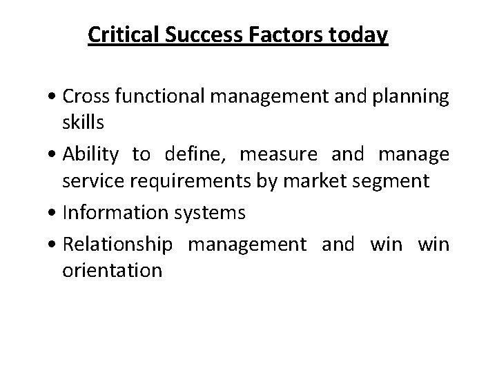 Critical Success Factors today • Cross functional management and planning skills • Ability to