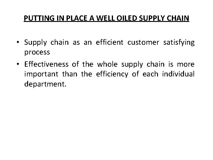 PUTTING IN PLACE A WELL OILED SUPPLY CHAIN • Supply chain as an efficient