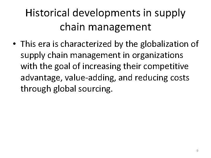 Historical developments in supply chain management • This era is characterized by the globalization