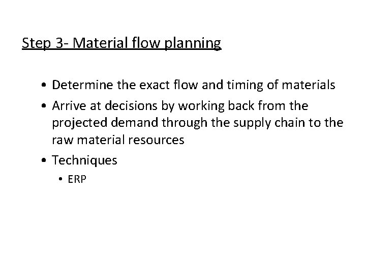 Step 3 - Material flow planning • Determine the exact flow and timing of