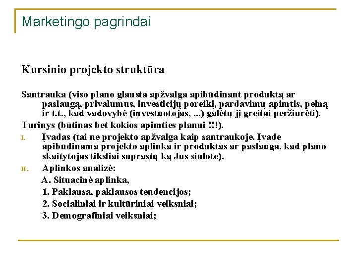 Marketingo pagrindai Kursinio projekto struktūra Santrauka (viso plano glausta apžvalga apibūdinant produktą ar paslaugą,